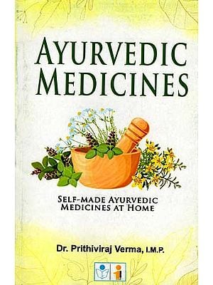 Ayurvedic Medicines: Self-made Ayurvedic Medicines at Home