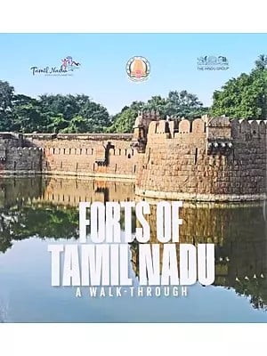 Forts of Tamil Nadu: A Walk-Through