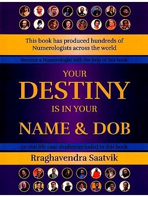 Your Destiny is in Your Name & Dob: 5o Real Life Case Studies Included in This Book