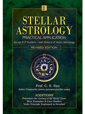 Stellar Astrology: Practical Application (As Per K.P. System with Basics of Vedic Astrology)