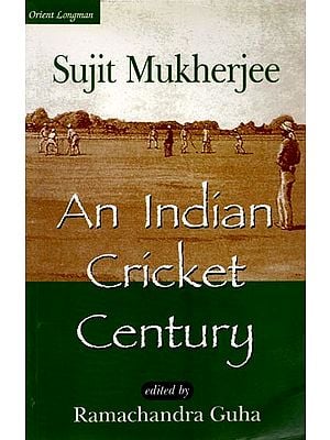 An Indian Cricket Century (Selected Writings)