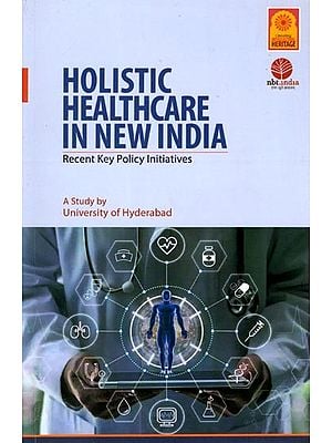 Holistic Healthcare in New India (Recent Key Policy Initiatives)