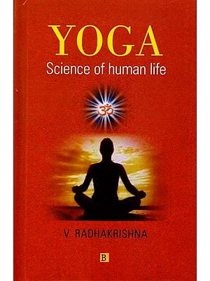 Yoga: Science of Human Life (Principles of Yoga Explanation by Vegesana Radhakrishna)