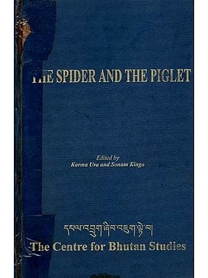 The Spider and the Piglet: Proceedings of the First International Seminar on Bhutan Studies (An Old and Rare Book)