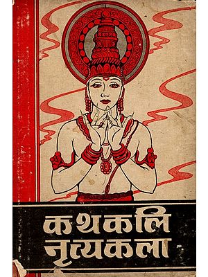 कथकलि नृत्यकला: Kathakali Nrityakala (An Old and Rare Book)