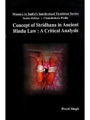 Concept of Stridhana in Ancient Hindu Law: A Critical Analysis- Women in India's Intellectual Tradition Series (An Old and Rare Book)