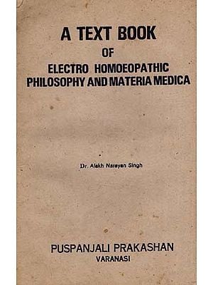 A Text Book of Electro Homoeopathic Philosophy and Materia Medica (An Old and Rare Book)