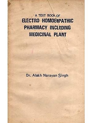 A Text Book of Electro Homoeopathic Pharmacy Including Medicinal Plant (An Old and Rare Book)