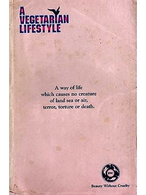 A Vegetarian Lifestyle- A Way of Life Which Causes No Creature of Land Sea or Air, Terror, Torture or Death (An Old and Rare Book)