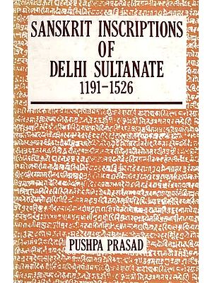 Sanskrit Inscriptions of Delhi Sultanate 1191-1526 (An Old and Rare Book)