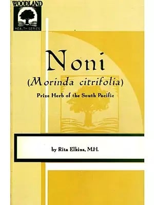 Noni (Morinda Citrifolia) Prize Herb of the South Pacific (An Old and Rare Book)