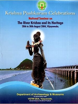 Krishna Pushkaram Celebrations: National Seminar on the River Krishna and Its Heritage (28th to 30th August 2004, Vijayawada)