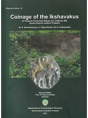 Coinage of the Ikshavakus (A Treasure from Sekuru (V), Chebrolu (M), Guntur District, Andhra Pradesh)