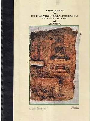 A Monograph on the Discovery of Mural Paintings of Kalyani Chalukyas at Alladurg