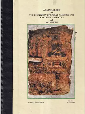 A Monograph on the Discovery of Mural Paintings of Kalyani Chalukyas at Alladurg