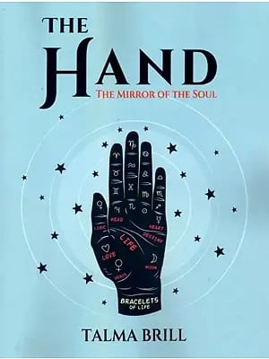 The Hand: The Mirror of The Soul (Diagnostic and Applied Hand Reading)