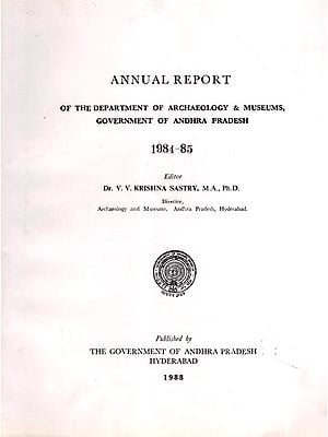 Annual Report of the Department of Archaeology & Museums, Government of Andhra Pradesh 1984-85 (An Old and Rare Book)