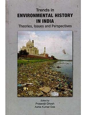 Trends in Environmental History in India Theories, Issues and Perspectives