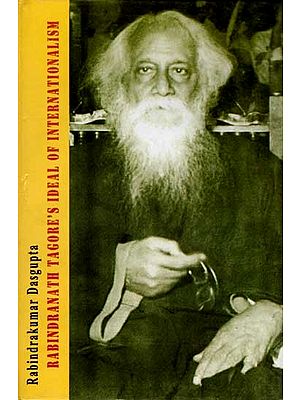 Rabindranath Tagore's Ideal of Internationalism (Rathindranath Tagore Memorial Lectures for 1996 given at the Rabindra Bharati Society on 26 & 27 August 1996)