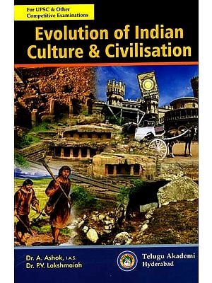 Evolution of Indian Culture and Civilisation- For UPSC & Other Competitive Examinations