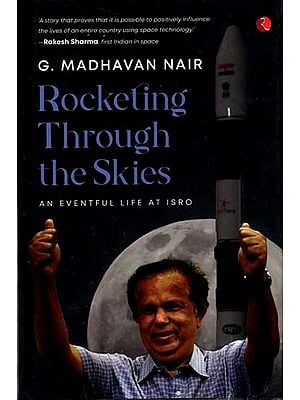 Rocketing Through the Skies- An Eventful Life at ISRO