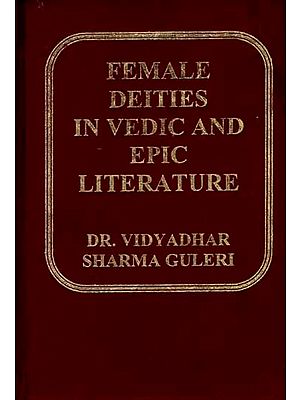 Female Deities in Vedic and Epic Literature