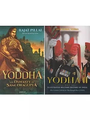 Yoddha: The Dynasty of Samudragupta and Illustrated Military History of India (Set of 2 Volumes)