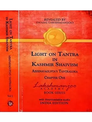 Light on Tantra in Kashmir Shaivism (Abhinavagupta's Tantraloka Set of 2 Volumes in 3 Chapters)