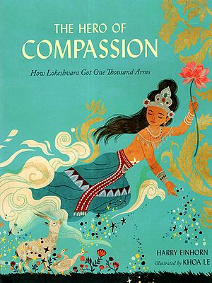 The Hero of Compassion- How Lokeshvara Got One Thousand Arms