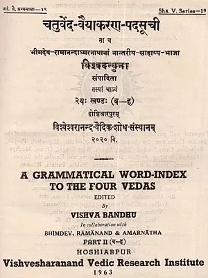 चतुर्वेद-वैयाकरण-पदसूची: A Grammatical Word-Index to the Four Vedas