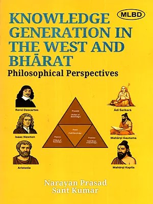 Knowledge Generation in the West and Bharat- Philosophical Perspectives
