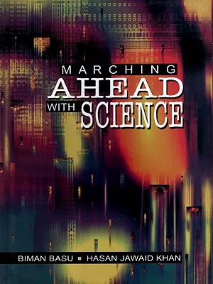 Marching Ahead with Science- Science and Technology in India Since Independence