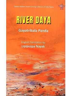 River Daya: Sahitya Akademi Award-Winning Collection of Odia Poems River Daya