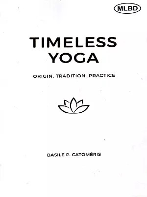 Timeless Yoga- Origin, Tradition, Practice