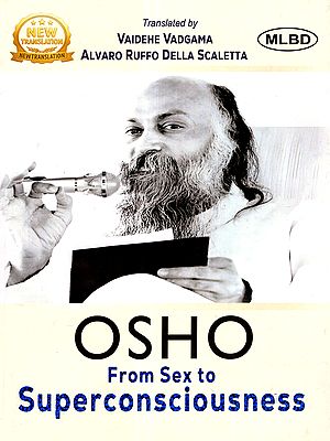 From Sex to Super Consciousness- Five Original Discourses Given By OSHO (To A Live Audience in Mumbai, India August/September 1968)