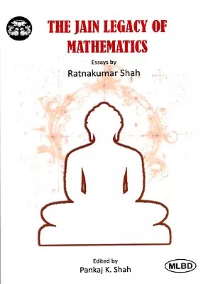 The Jain Legacy of Mathematics Essays by Ratnakumar Shah
