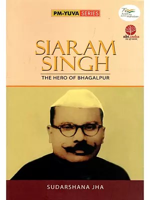Siaram Singh: The Hero of Bhagalpur (Biography)