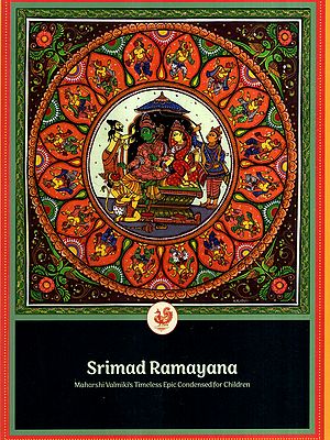 Srimad Ramayana- Maharshi Valmiki's Timeless Epic Condensed for Children
