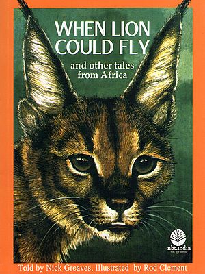 When Lion Could Fly and Other Tales from Africa