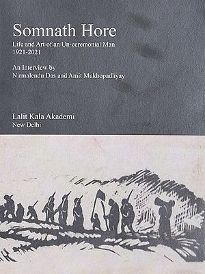 Somnath Hore: Life and art of An Un-Ceremonial Man 1921-2021 (An Interview By Nirmalendu Das and Amit Mukhopadhyay)
