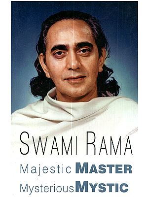 Swami Rama: Majestic Master, Mysterious Mystic