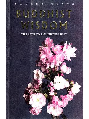 Sacred Texts Buddhist Wisdom: The Path to Enlightenment (Sacred Texts)