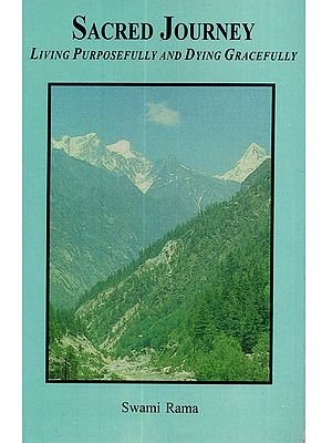 Sacred Journey: Living Purposefully and Dying Gracefully