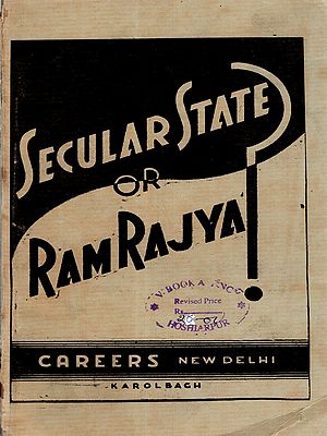 Secular State or Ram Rajya ?- A Critique on the Relation Between the State, Universal Morality and Spirituality (An Old and Rare Book)