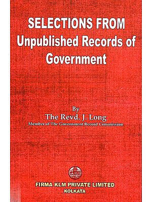Selections from Unpublished Records of Government for the Years 1748 to 1767 Inclusive Releting Mainly to the Social Condition of Bengal with a Map of Calcutta in 1784