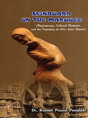 Signboard on the Marquee- Physiognomy, Cultural Rhetorics, and the Trajectory of Odia Jatra Theatre