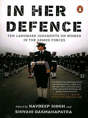 In Her Defence- Ten Landmark Judgments on Women in the Armed Forces