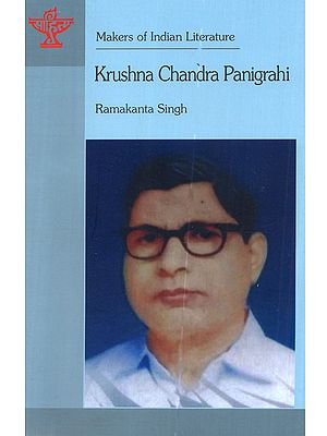 Krushna Chandra Panigrahi: A Monograph (Makers of Indian Literature)