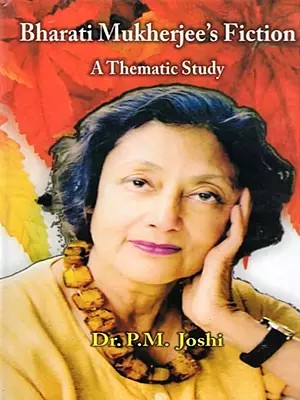 Bharati Mukherjee's Fiction: A Thematic Study