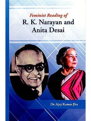 Feminist Reading of R. K. Narayan and Anita Desai